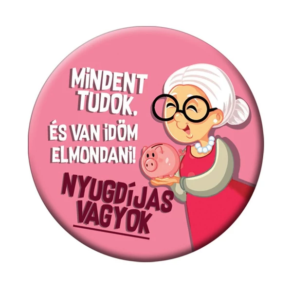 Rózsaszín mindent tudok nyugdíjas vagyok kitűző